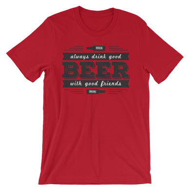 Drink Beer with Good Friends! Unisex short sleeve t-shirt
