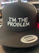 I’m the Problem- Trucker hat