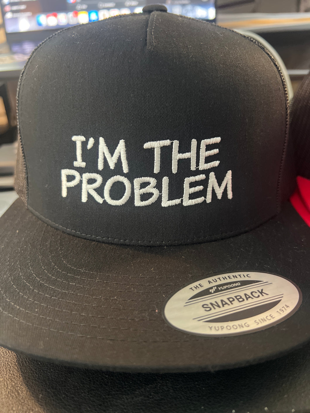 I’m the Problem- Trucker hat