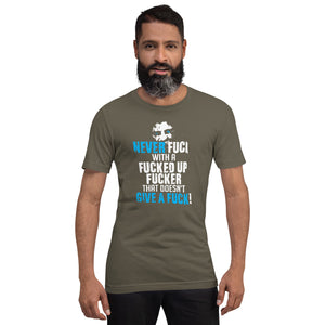 Never Fuck with a fuck! T-shirt