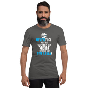 Never Fuck with a fuck! T-shirt