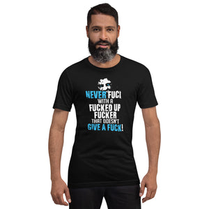 Never Fuck with a fuck! T-shirt