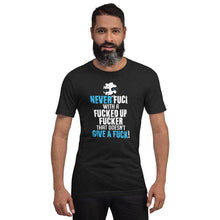 Never Fuck with a fuck! T-shirt
