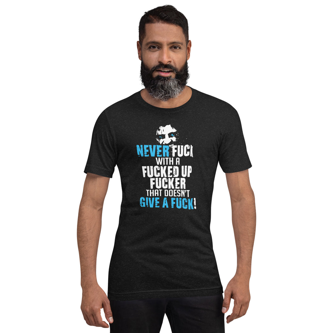 Never Fuck with a fuck! T-shirt