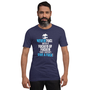 Never Fuck with a fuck! T-shirt