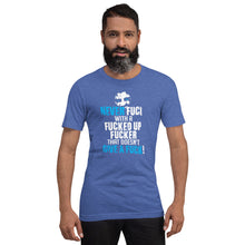 Never Fuck with a fuck! T-shirt