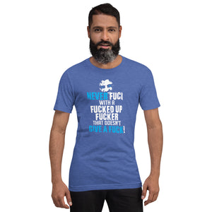 Never Fuck with a fuck! T-shirt
