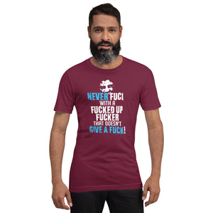 Never Fuck with a fuck! T-shirt