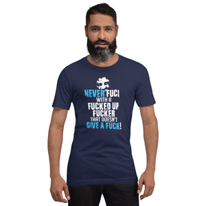 Never Fuck with a fuck! T-shirt