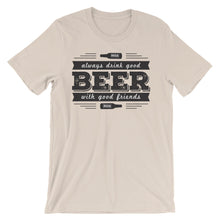 Drink Beer with Good Friends! Unisex short sleeve t-shirt