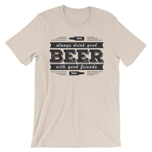 Drink Beer with Good Friends! Unisex short sleeve t-shirt