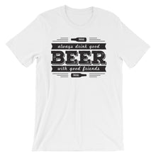 Drink Beer with Good Friends! Unisex short sleeve t-shirt
