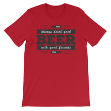 Drink Beer with Good Friends! Unisex short sleeve t-shirt