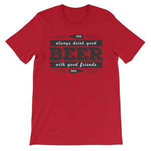 Drink Beer with Good Friends! Unisex short sleeve t-shirt