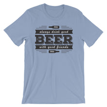Drink Beer with Good Friends! Unisex short sleeve t-shirt