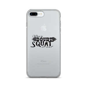 When in Doubt - Squat it out! iPhone 7/7 Plus Case