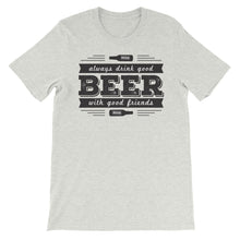 Drink Beer with Good Friends! Unisex short sleeve t-shirt