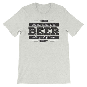 Drink Beer with Good Friends! Unisex short sleeve t-shirt