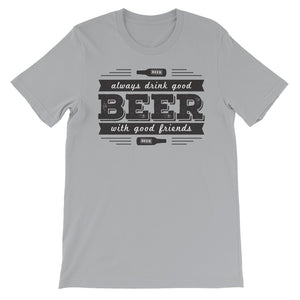Drink Beer with Good Friends! Unisex short sleeve t-shirt