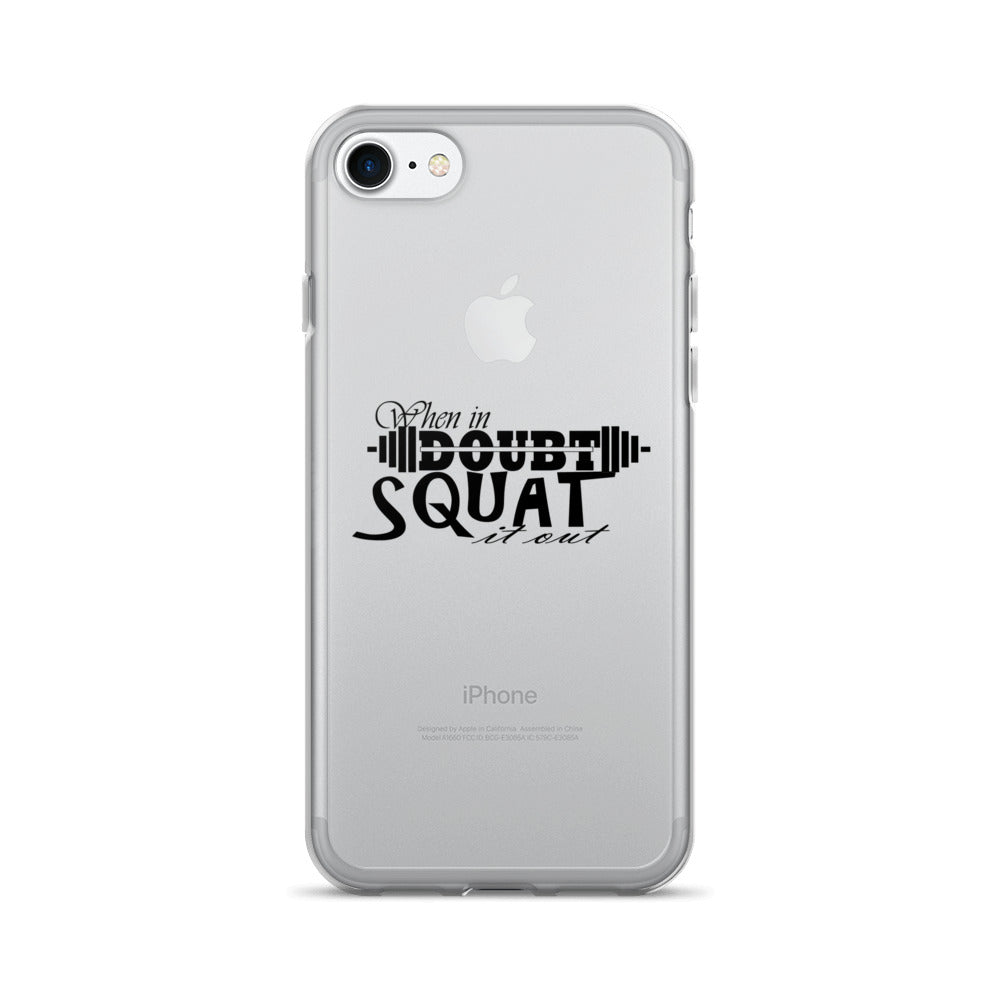 When in Doubt - Squat it out! iPhone 7/7 Plus Case
