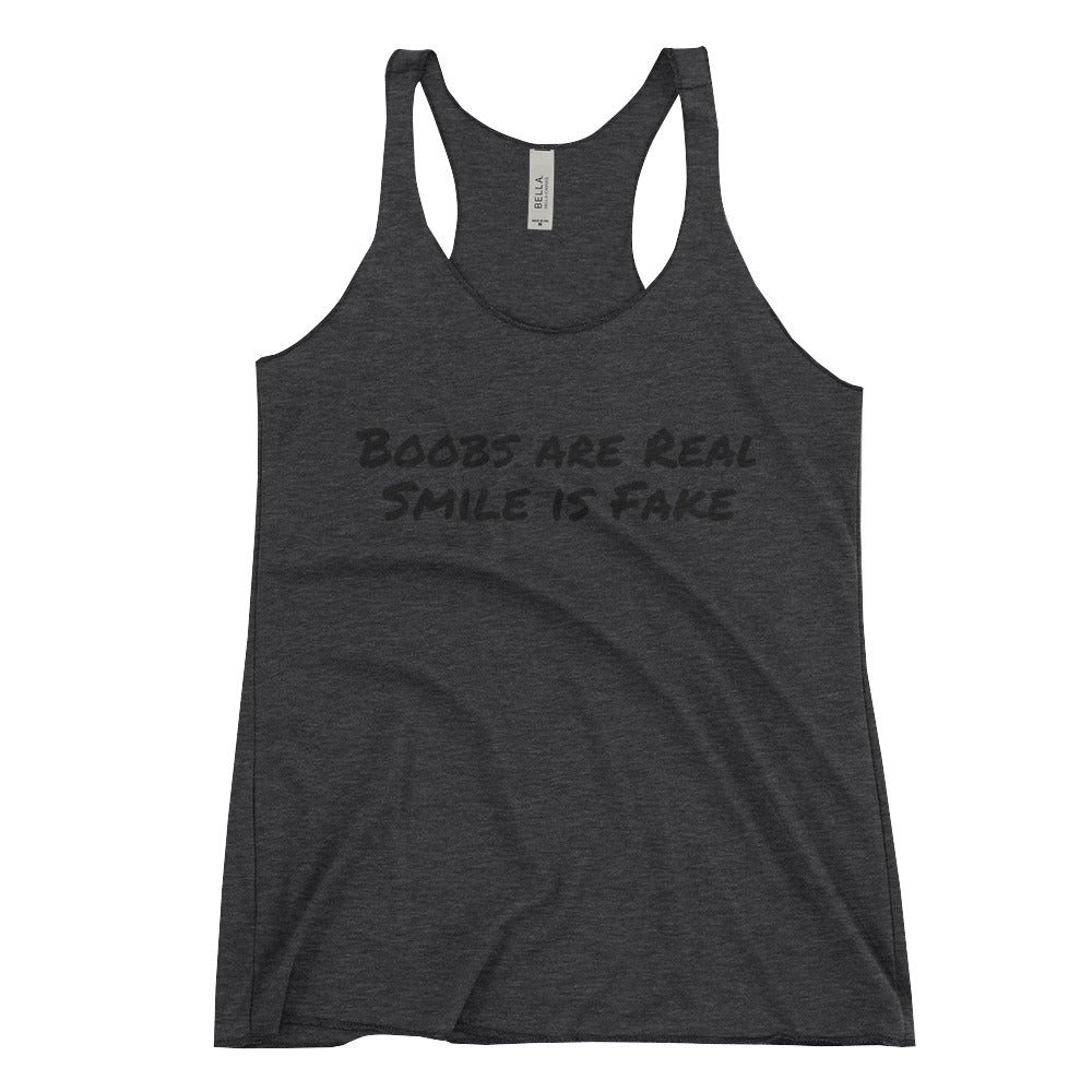 Boobs are Real - Smile is Fake Bella Women's Racerback Tank