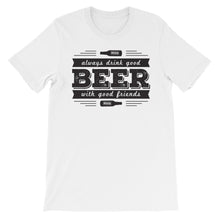 Drink Beer with Good Friends! Unisex short sleeve t-shirt