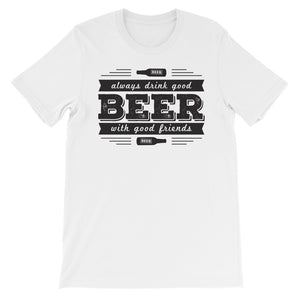Drink Beer with Good Friends! Unisex short sleeve t-shirt