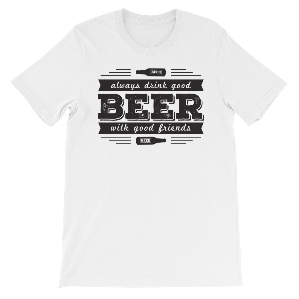 Drink Beer with Good Friends! Unisex short sleeve t-shirt