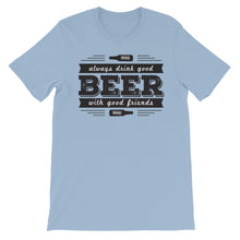 Drink Beer with Good Friends! Unisex short sleeve t-shirt
