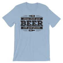 Drink Beer with Good Friends! Unisex short sleeve t-shirt