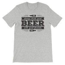 Drink Beer with Good Friends! Unisex short sleeve t-shirt