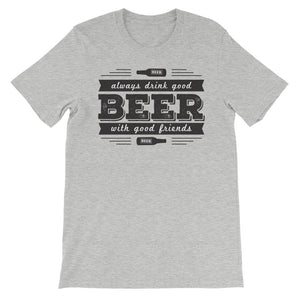 Drink Beer with Good Friends! Unisex short sleeve t-shirt