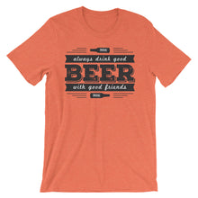 Drink Beer with Good Friends! Unisex short sleeve t-shirt