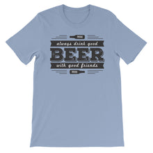 Drink Beer with Good Friends! Unisex short sleeve t-shirt