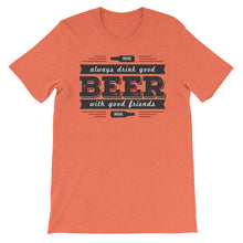 Drink Beer with Good Friends! Unisex short sleeve t-shirt