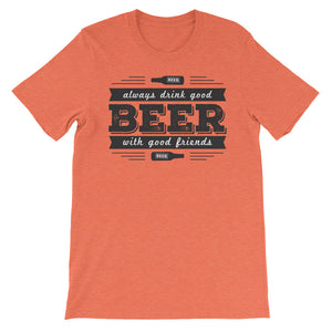 Drink Beer with Good Friends! Unisex short sleeve t-shirt