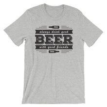 Drink Beer with Good Friends! Unisex short sleeve t-shirt