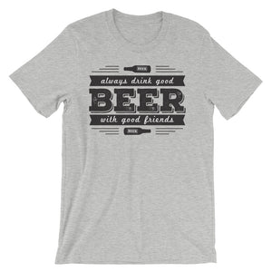 Drink Beer with Good Friends! Unisex short sleeve t-shirt