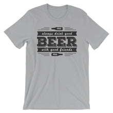 Drink Beer with Good Friends! Unisex short sleeve t-shirt