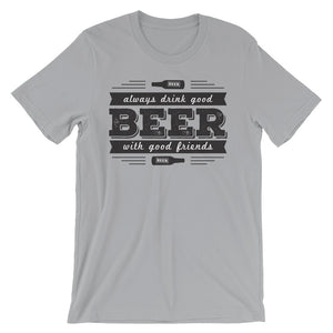 Drink Beer with Good Friends! Unisex short sleeve t-shirt