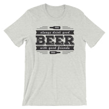 Drink Beer with Good Friends! Unisex short sleeve t-shirt