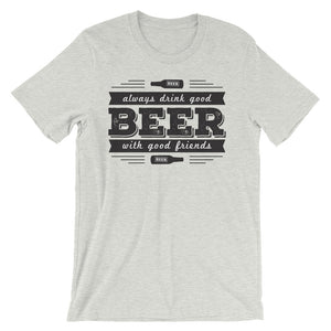 Drink Beer with Good Friends! Unisex short sleeve t-shirt