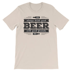 Drink Beer with Good Friends! Unisex short sleeve t-shirt