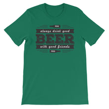 Drink Beer with Good Friends! Unisex short sleeve t-shirt