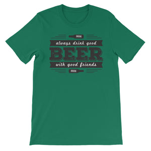 Drink Beer with Good Friends! Unisex short sleeve t-shirt
